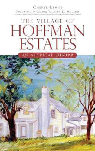 Cover image for The Village of Hoffman Estates: An Atypical Suburb