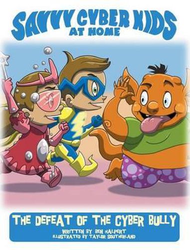 Cover image for The Savvy Cyber Kids at Home: The Defeat of the Cyber Bully