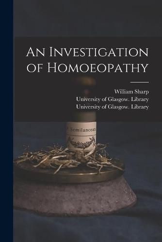 Cover image for An Investigation of Homoeopathy [electronic Resource]