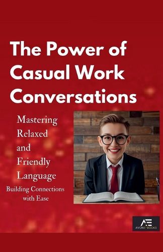 Cover image for The Power of Casual Work Conversations