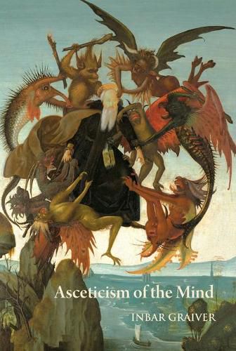 Cover image for Asceticism of the Mind: Forms of Attention and Self-Transformation in Late Antique Monasticism
