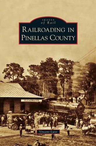 Cover image for Railroading in Pinellas County