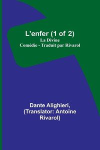 Cover image for L'enfer (1 of 2); La Divine Comedie - Traduit par Rivarol