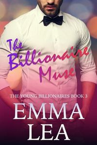 Cover image for The Billionaire Muse: The Young Billionaires Book 3
