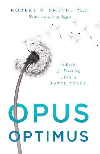 Cover image for Opus Optimus: A Model for Renewing Life's Later Years