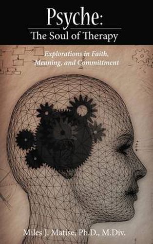 Cover image for Psyche: The Soul of Therapy Explorations in Faith, Meaning, and Committment