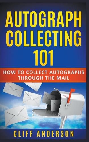 Cover image for Autograph Collecting 101: How To Collect Autographs Through The Mail