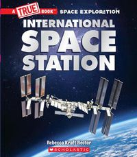 Cover image for The International Space Station (a True Book: Space Exploration)