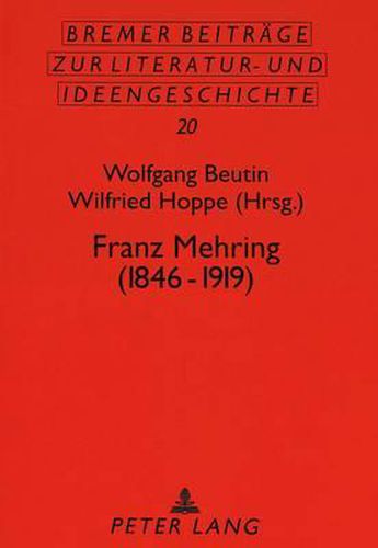 Franz Mehring (1846-1919): Beitraege Der Tagung Vom 8. Bis 9. November 1996 in Hamburg Anlaesslich Seines 150. Geburtstags