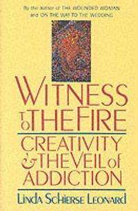 Cover image for Witness to the Fire: Creativity and the Veil of Addiction