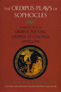 Cover image for The Oedipus Plays of Sophocles: Oedipus the King; Oedipus at Colonus; Antigone