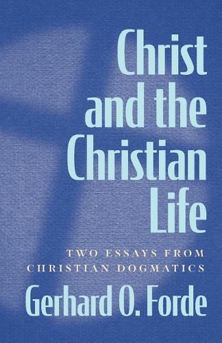 Cover image for Christ and the Christian Life: Two Essays from Christian Dogmatics