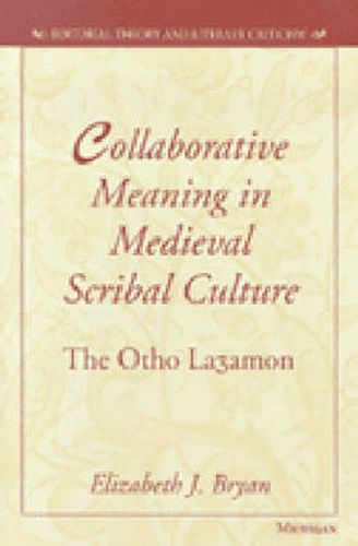 Cover image for Collaborative Meaning in Medieval Scribal Culture: The Otho Lazamon