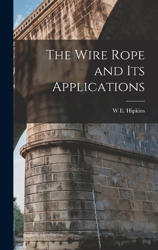 Cover image for The Wire Rope and Its Applications