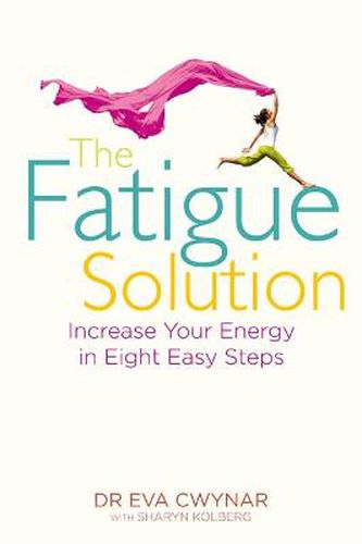 Cover image for The Fatigue Solution: Increase Your Energy in Eight Easy Steps