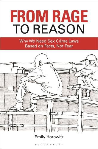 From Rage to Reason: Why We Need Sex Crime Laws Based on Facts, Not Fear