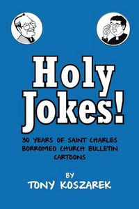 Cover image for Holy Jokes!: Thirty Years of Saint Charles Borromeo Church Bulletin Cartoons