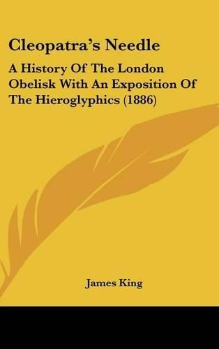 Cover image for Cleopatra's Needle: A History of the London Obelisk with an Exposition of the Hieroglyphics (1886)