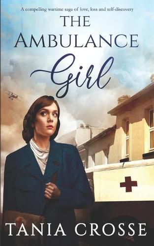 Cover image for THE AMBULANCE GIRL a compelling wartime saga of love, loss and self-discovery