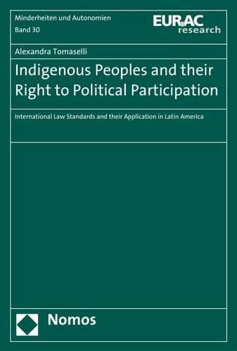 Cover image for Indigenous Peoples and Their Right to Political Participation: International Law Standards and Their Application in Latin America