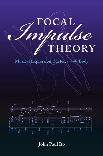 Cover image for Focal Impulse Theory: Musical Expression, Meter, and the Body