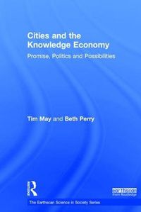 Cover image for Cities and the Knowledge Economy: Promise, Politics and Possibilities