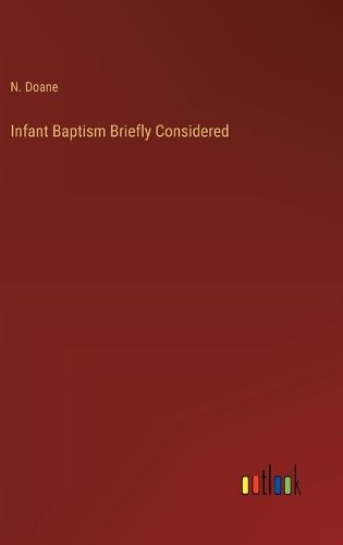 Cover image for Infant Baptism Briefly Considered