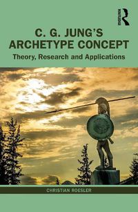 Cover image for C. G. Jung's Archetype Concept: Theory, Research and Applications