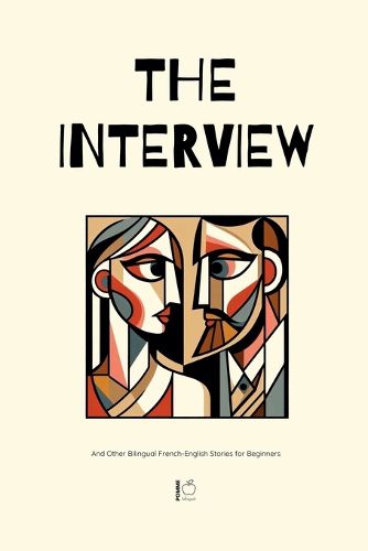 Cover image for The Interview And Other Bilingual French-English Stories for Beginners