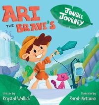 Cover image for Ari the Brave's Jungle Journey