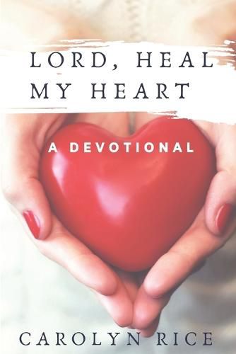 Cover image for Lord, Heal My Heart: A Devotional