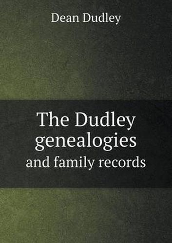 The Dudley genealogies and family records