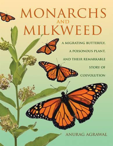 Cover image for Monarchs and Milkweed: A Migrating Butterfly, a Poisonous Plant, and Their Remarkable Story of Coevolution