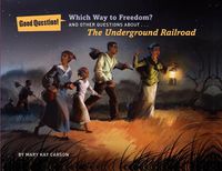 Cover image for Which Way to Freedom?: And Other Questions About the Underground Railroad