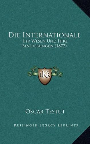 Die Internationale: Ihr Wesen Und Ihre Bestrebungen (1872)