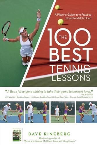 Cover image for The 100 Best Tennis Lessons: A Player's Guide from Practice Court to Match Court