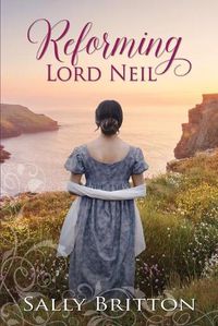 Cover image for Reforming Lord Neil: A Regency Romance