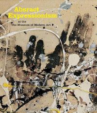 Cover image for Abstract Expressionism at The Museum of Modern Art