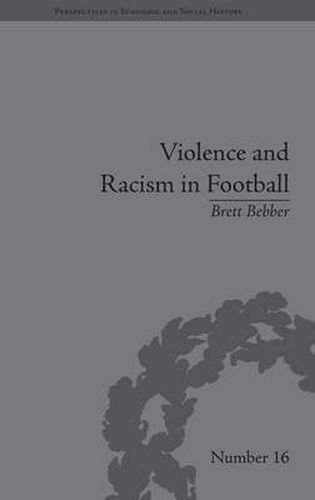 Cover image for Violence and Racism in Football: Politics and Cultural Conflict in British Society, 1968-1998