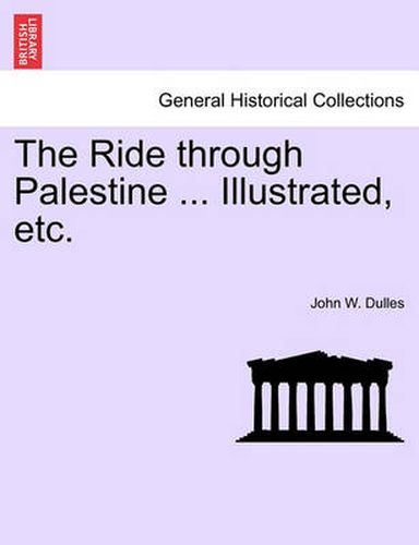 Cover image for The Ride through Palestine ... Illustrated, etc.