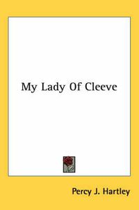 Cover image for My Lady of Cleeve