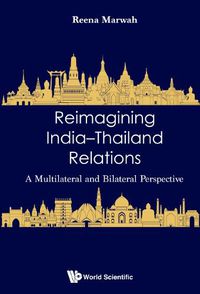 Cover image for Reimagining India-thailand Relations: A Multilateral And Bilateral Perspective