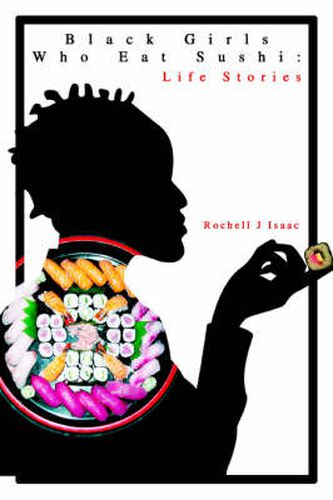 Cover image for Black Girls Who Eat Sushi: Life Stories