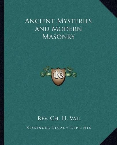 Cover image for Ancient Mysteries and Modern Masonry Ancient Mysteries and Modern Masonry