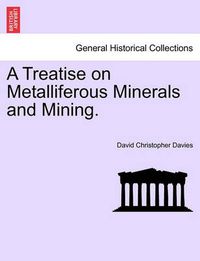 Cover image for A Treatise on Metalliferous Minerals and Mining.