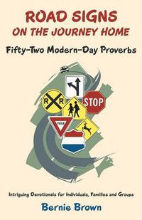 Cover image for Road Signs on the Journey Home: Fifty-Two Modern-Day Proverbs