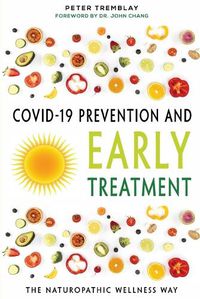 Cover image for COVID-19 Prevention and Early Treatment: The Naturopathic Wellness Way