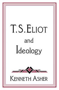 Cover image for T. S. Eliot and Ideology