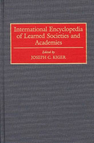 Cover image for International Encyclopedia of Learned Societies and Academies