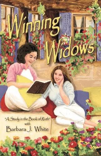 Cover image for Winning Widows: A Study in the Book of Ruth  with Barbara J. White